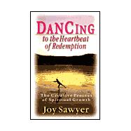Dancing to the Heartbeat of Redemption : The Creative Process of Spiritual Growth