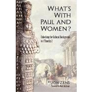 What's with Paul and Women? : Unlocking the Cultural Background to 1 Timothy 2