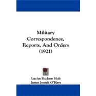 Military Correspondence, Reports, and Orders
