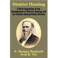 District Heating : A Brief Exposition of the Development of District Heating and Its Position among Public Utilities