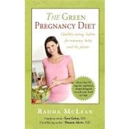 The Green Pregnancy Diet: Healthy Eating Habits for Mommy, Baby, and the Planet