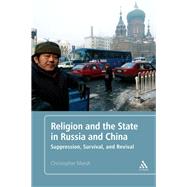 Religion and the State in Russia and China Suppression, Survival, and Revival