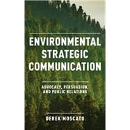 Environmental Strategic Communication Advocacy, Persuasion, and Public Relations book cover, ISBN 9781538152294