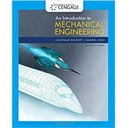 An Introduction to Mechanical Engineering, Enhanced Edition