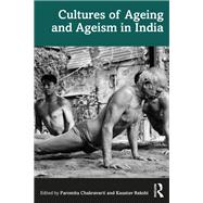 Cultures of Ageing and Ageism in India