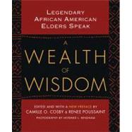 A Wealth of Wisdom Legendary African American Elders Speak