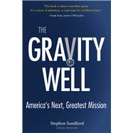 The Gravity Well America's Next, Greatest Mission