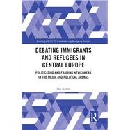 Debating Immigrants and Refugees in Central Europe