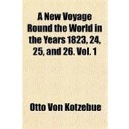 A New Voyage Round the World in the Years 1823, 24, 25, and 26