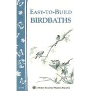 Easy-to-Build Birdbaths Storey's Country Wisdom Bulletin A-208