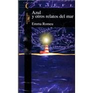 Azul Y Otros Relatos Del Mar/blue And Other Tales from the Sea