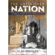 The Unfinished Nation: A Concise History of the American People Volume 1