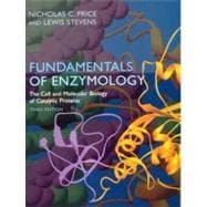 Fundamentals of Enzymology The Cell and Molecular Biology of Catalytic Proteins