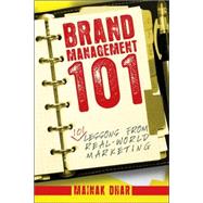 Brand Management 101 : 101 Lessons from Real-World Marketing