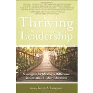 Thriving in Leadership : Strategies for Making a Difference in Christian Higher Education
