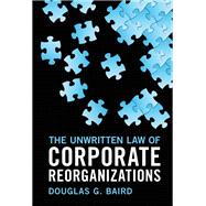 The Unwritten Law of Corporate Reorganizations