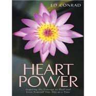 Heart Power: Inspiring the Courage to Heal and Love Yourself One Day at a Time