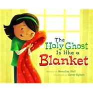 The Holy Ghost Is Like a Blanket