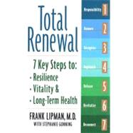 Total Renewal : 7 Key Steps to Resilience, Vitality and Long-Term Health