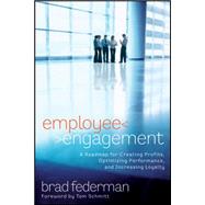 Employee Engagement A Roadmap for Creating Profits, Optimizing Performance, and Increasing Loyalty
