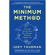 The Minimum Method The Least You Can Do to Be a Stronger, Healthier, Happier You