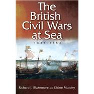 The British Civil Wars at Sea 1638-1653
