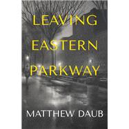 Leaving Eastern Parkway a novel book cover, ISBN 9781953002297