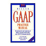 2001 Miller Gaap Practice Manual: Restatement and Analysis of Other Current Fasb, Eitf, and Aicpa Pronouncements