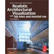 Realistic Architectural Rendering with 3ds Max and V-Ray: Volume 1: Interior and Exterior