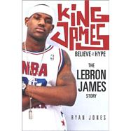 King James : Believe the Hype - The Lebron James Story