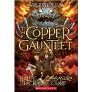 The Copper Gauntlet (Magisterium #2) Book Two of Magisterium