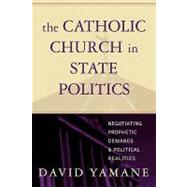 The Catholic Church in State Politics Negotiating Prophetic Demands and Political Realities