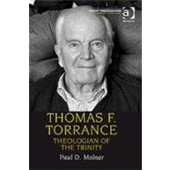 Thomas F. Torrance: Theologian of the Trinity