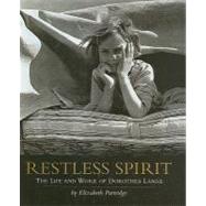 Restless Spirit : The Life and Work of Dorothea Lange