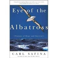 Eye of the Albatross Visions of Hope and Survival