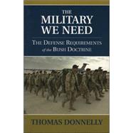 The Military We Need The Defense Requirements of the Bush Doctrine