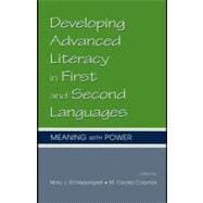 Developing Advanced Literacy in First and Second Languages : Meaning with Power
