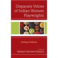 Disparate Voices of Indian Women Playwrights Creating a Profession