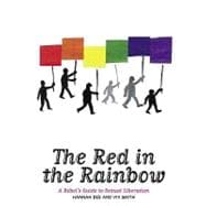 The Red in the Rainbow: A Rebel's Guide to Sexual Liberation