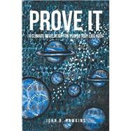 PROVE IT; A Climate Revelation for People Just Like You!