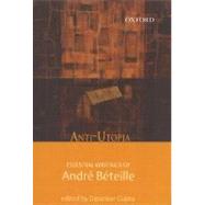 Anti-Utopia Essential Writings of André Béteille