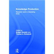 Knowledge Production: Research Work in Interesting Times