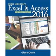 Using Microsoft® Excel® and Access 2016 for Accounting