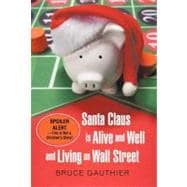 Santa Claus Is Alive and Well and Living on Wall Street : Spoiler Alert-This Is Not A Children's Story!