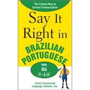 Say It Right in Brazilian Portuguese The Fastest Way to Correct Pronunciation