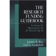 The Research Funding Guidebook Getting It, Managing It, and Renewing It