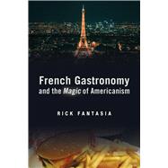 French Gastronomy and the Magic of Americanism