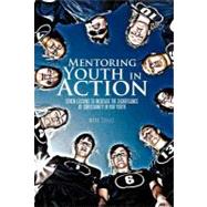 Mentoring Youth in Action : Seven Lessons to Increase the Significance of Christianity in Our Youth
