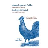 Laughing at the Clock: New Selected Poems Dèanamh Gàire Ris a' Chloc: Dàin Ur Àgus Taghta