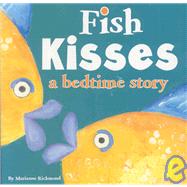 Fish Kisses : A Bedtime Story
